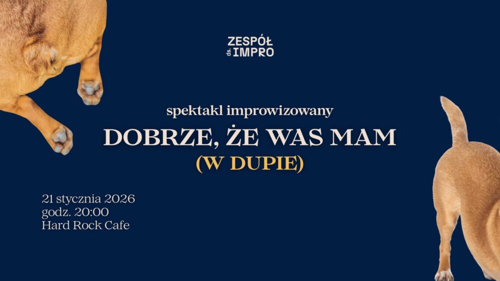 Dobrze, że was mam (w dupie) | 21.01 20:00