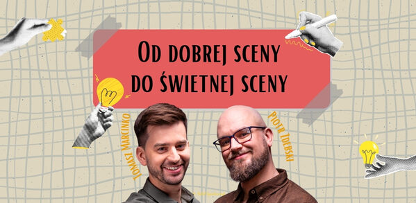 Zespół ds. Wakacji 6-9.08 | Od dobrej sceny do świetnej sceny