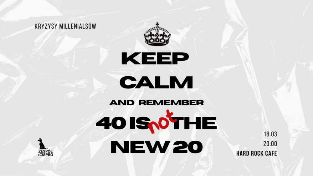 40 to (nie) nowe 20 - kryzysy millenialsów  | 18.03 o 20:00